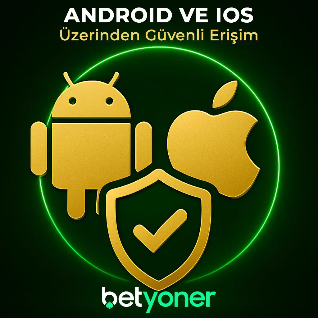 Betyoner’e Android ve iOS Üzerinden Güvenli Erişim