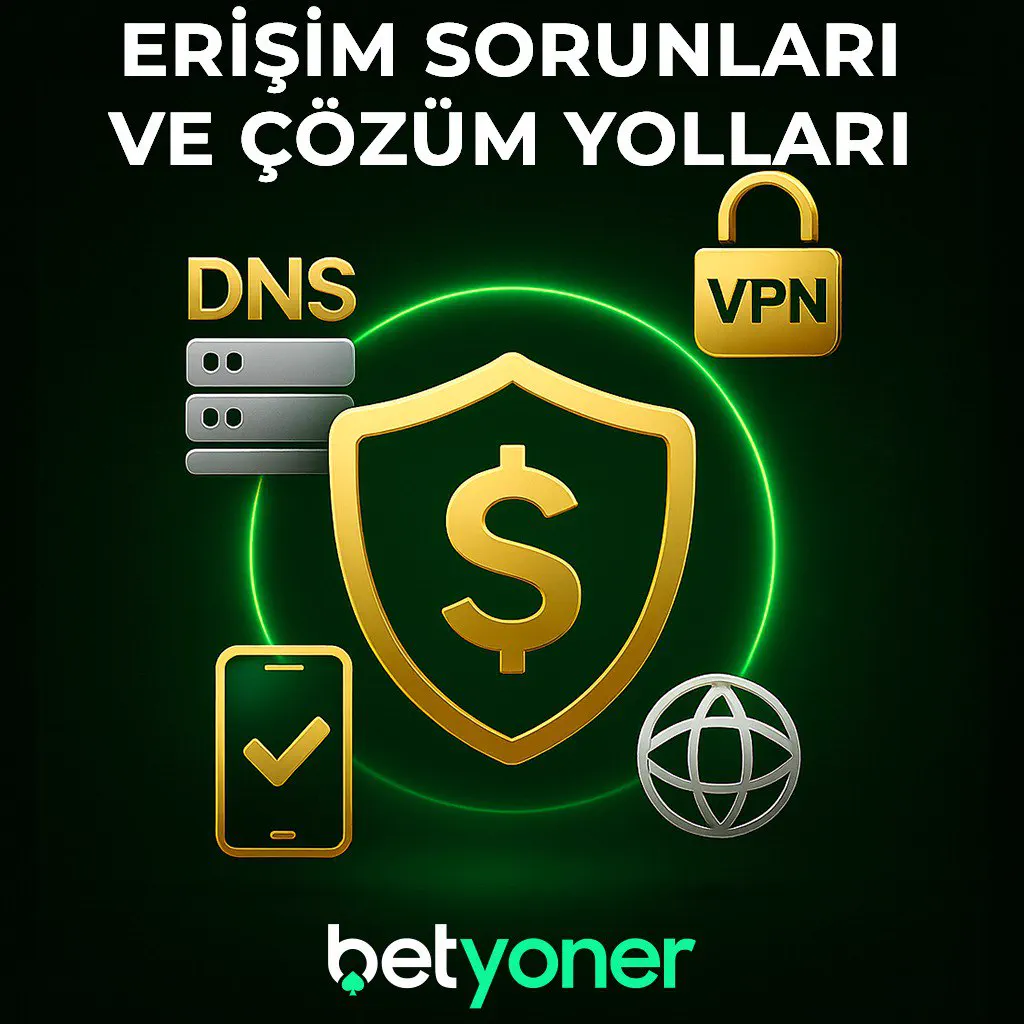 Erişim Sorunları ve Çözüm Yolları (VPN, DNS, Mobil)