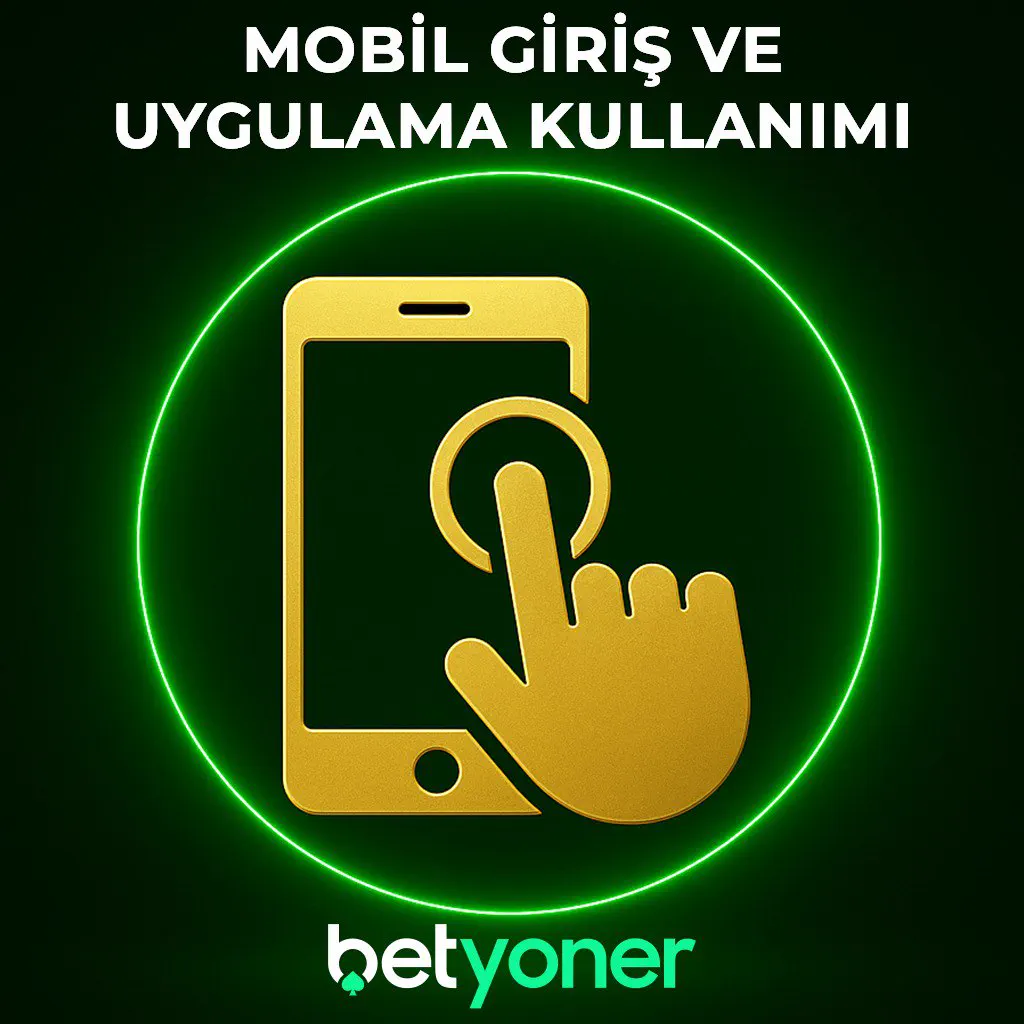 Betyoner Mobil Giriş ve Uygulama Kullanımı (2025 Rehberi)